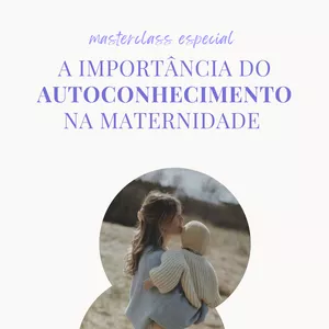 Imagem de capa para o Curso online Masterclass sobre a importância do autoconhecimento na maternidade