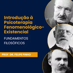 Imagem de capa para o Curso online Introdução à Psicoterapia Fenomenológico-Existencial: fundamentos filosóficos 