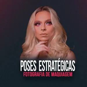 Imagem do curso Poses Estratégias - Fotografia de Maquiagem