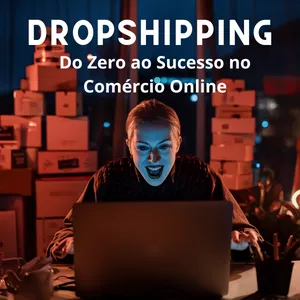 Imagem de capa para o Curso online Dropshipping – Do Zero ao Sucesso no Comércio Online
