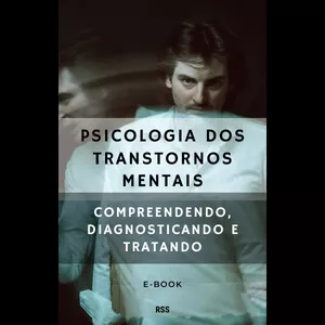 Imagem de capa para o Ebook Psicologia dos Transtornos Mentais - Compreendendo, Diagnosticando e Tratando