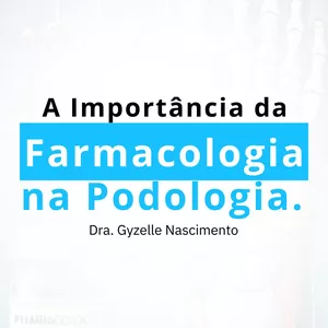 Imagem de capa para o Ebook A Importância da farmacologia na Podologia