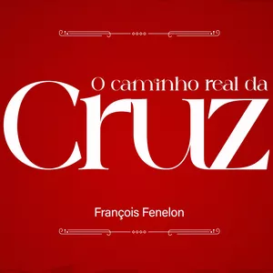 Imagem de capa para o Ebook O Caminho Real da Cruz - François Fénelon (Ebook em EPUB)