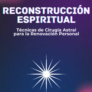 Imagen de portada para Ebook Reconstrucción Espiritual: Técnicas de Cirugía Astral para la Renovación Personal