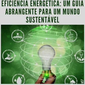 Imagem de capa para o Ebook Eficiência Energética: Um Guia Abrangente para um Mundo Sustentável