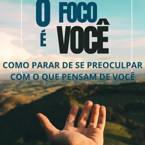 Imagem de capa para o Ebook O FOCO É VOCÊ.