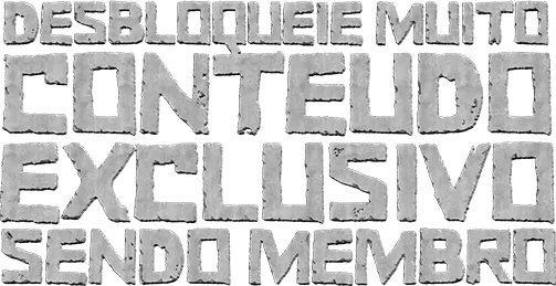 DESBLOQUEIE CONTEUDOS EXCLUSIVOS
