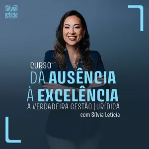 Imagem de capa para o Curso online Da Ausência à Excelência: A Verdadeira Gestão Jurídica
