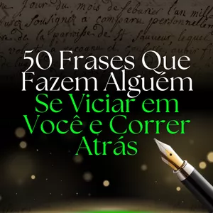 Imagem de capa para o Curso online 50 Frases Que Fazem Alguém Se Viciar Em Você e Correr Atrás