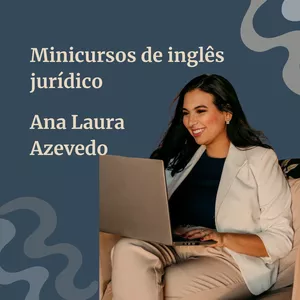 Minicursos de Inglês Jurídico por Ana Laura de Azevedo Oliveira