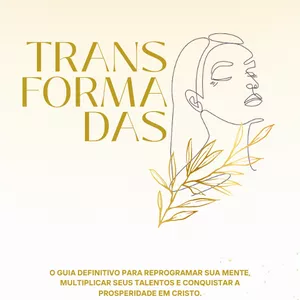 Imagem de capa para o Ebook E-book: TRANSFORMADAS - O Guia Definitivo para Reprogramar sua Mente, Multiplicar seus Talentos e Conquistar a Prosperidade em Cristo.