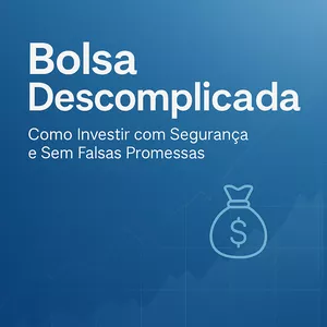 Imagem de capa para o Ebook Bolsa Descomplicada: Como Investir com Segurança e Sem Falsas Promessas
