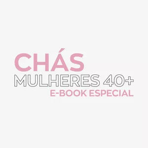 Imagem de capa para o Ebook Chás 40+