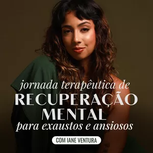 Imagem de capa para o Curso online Jornada terapêutica de recuperação mental para exaustos e ansiosos