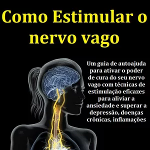 Imagem de capa para o Ebook Como Estimular o nervo vago Um guia de autoajuda para ativar o poder de cura do seu nervo vago com técnicas de estimulação eficazes para aliviar a ansiedade e superar a depressão, doenças crônicas, inflamações