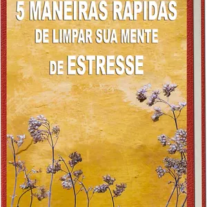 Imagem de capa para o Ebook 5 maneiras rápidas de limpar sua mente de estresse