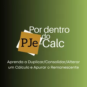 Imagem de capa para o Curso online PjeCalc: Aprenda a Duplicar/Consolidar/Alterar um Cálculo e Apurar o Remanescente