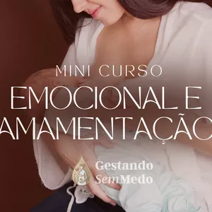 Mini curso: O que você precisa saber sobre o emocional na amamentação