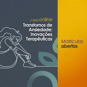 Imagem do curso Transtornos de Ansiedade: Inovações Terapêuticas