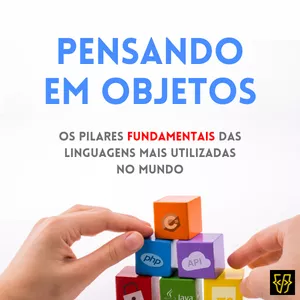 Imagem de capa para o Curso online Pensando em Objetos: Os pilares fundamentais das linguagens mais utilizadas no mundo