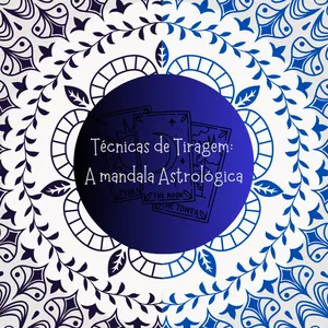 Imagem de capa para o Curso online TÉCNICAS DE TIRAGEM:  A MANDALA ASTROLOGICA