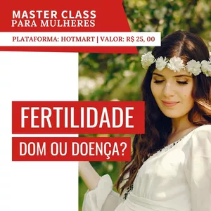 Imagem de capa para o Curso online MASTERCLASS - FERTILIDADE: DOM OU DOENÇA?