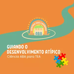 Imagem do curso Guiando o Desenvolvimento Atípico: Ciência ABA para TEA