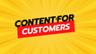 CONTENT FOR CUSTOMERS