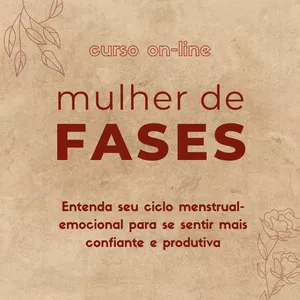 Imagem de capa para o Curso online Mulher de Fases ❤ Aprenda tudo sobre o seu ciclo menstrual~emocional para se sentir mais confiante e produtiva