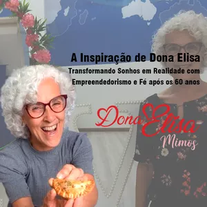 Imagem de capa para o Ebook A Inspiração de Dona Elisa: Transformando Sonhos em Realidade com Empreendedorismo e Fé após os 60 anos