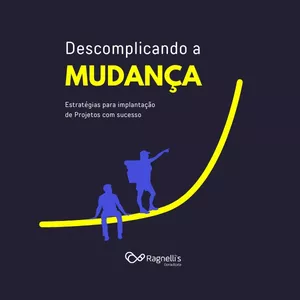 Imagem de capa para o Ebook Descomplicando a Mudança - Estratégias de GMO para Implantação de Projetos com Sucesso