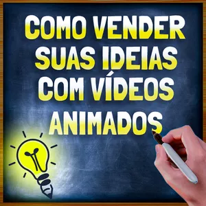 Imagem de capa para o Curso online Como Vender Ideias com Vídeos Animados