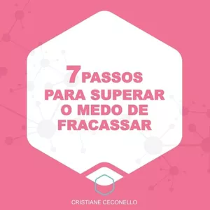 Imagem de capa para o Ebook 7 PASSOS PARA SUPERAR O MEDO DE FRACASSAR