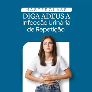 Imagem de capa para o Curso online Masterclass Diga adeus a Infecção Urinária de repetição 