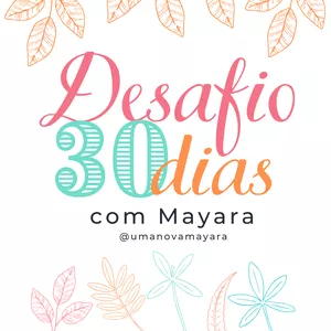 [Encerrado] Desafio 30 dias com Mayara 