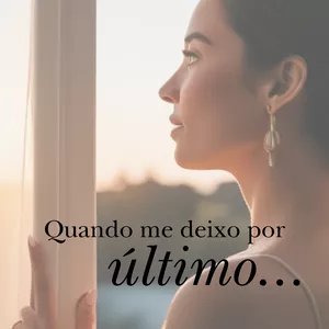 Imagem de capa para o Ebook Quando Me Deixo Por Último - A mulher que vive para o outro e esquece de si