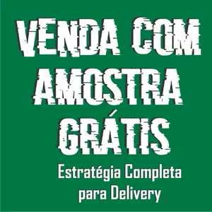 Curso Venda com amostra grátis - Estratégia completa para delivery