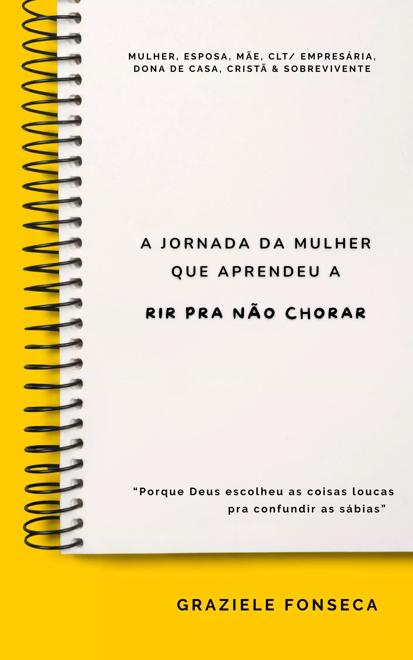 A jornada da mulher que aprendeu a rir pra não chorar 