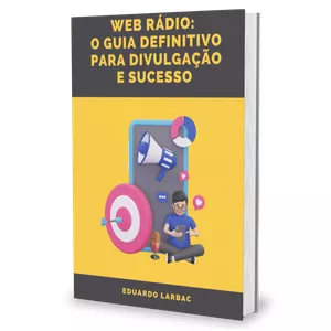 Imagem de capa para o Ebook Web Rádio - O Guia Definitivo para Divulgação e Sucesso