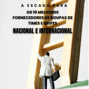Imagem de capa para o Ebook OS 10 MELHORES FORNECEDORES DE ROUPAS DE TIMES E GRIFES (NACIONAIS E INTERNACIONAIS)