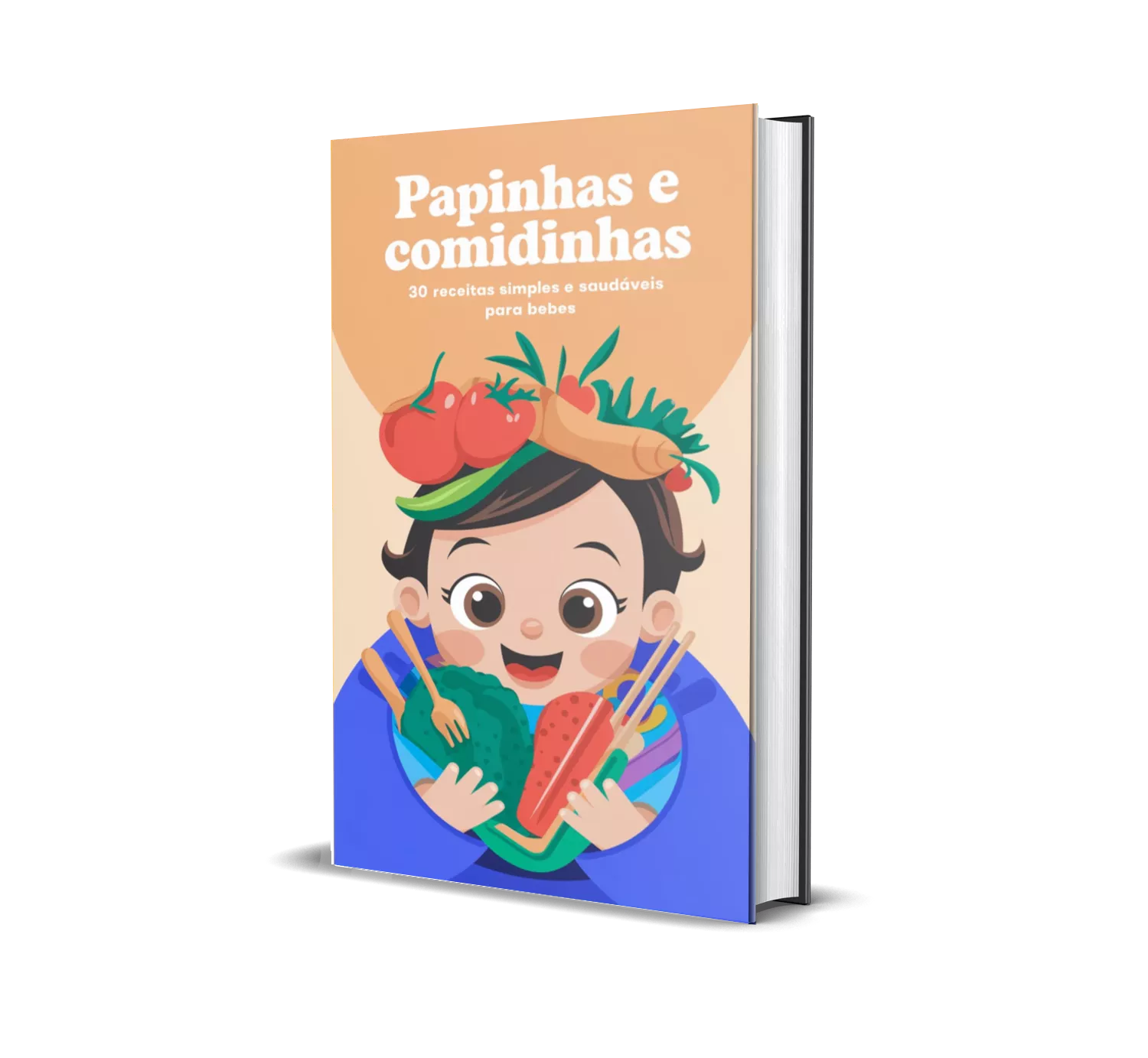 Papinhas e Comidinhas: 30 Receitas Simples e Saudáveis para Bebês