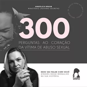 Imagem de capa para o Ebook 300 PERGUNTAS AO CORAÇÃO DA VÍTIMA DE ABUSO SEXUAL