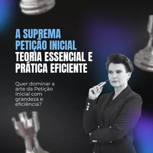 Imagem de capa para o Curso online A Suprema Petição Inicial: Teoria Essencial e Prática Eficiente
