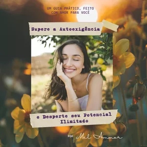 Imagem de capa para o Ebook  Supere a Autoexigência e Desperte seu Potencial Ilimitado