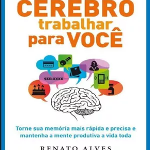 Imagem de capa para o Ebook Faça seu Cérebro Trabalhar por Você