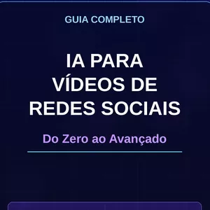 IA para videos de Redes Sociais  ( do zero ao avançado )