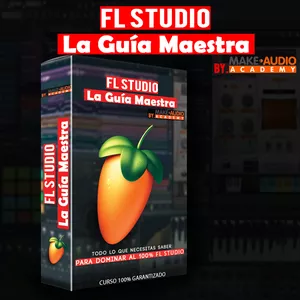Imagen principal del producto FL Studio - La Guía Maestra By. MAKE AUDIO ACADEMY