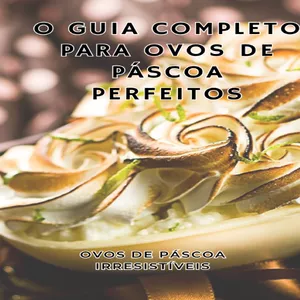 Imagem de capa para o Ebook O guia completo para ovos de Páscoa perfeitos