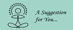 A Suggestion For You