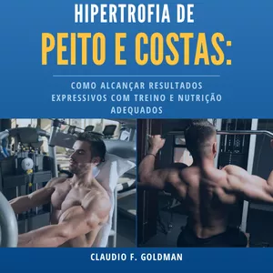 Imagem de capa para o Ebook Hipertrofia de Peito e Costas Como Alcançar Resultados Expressivos com Treino e Nutrição Adequados